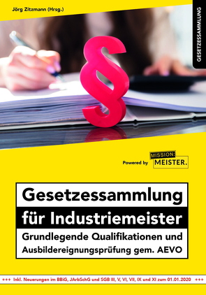 Gesetzessammlung für Industriemeister – Grundlegende Qualifikationen und Ausbildereignungsprüfung gem. AEVO von Zitzmann,  Jörg