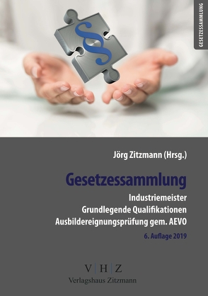 Gesetzessammlung Industriemeister – Grundlegende Qualifikationen – Ausbildereignungsprüfung gem. AEVO – von Zitzmann,  Jörg
