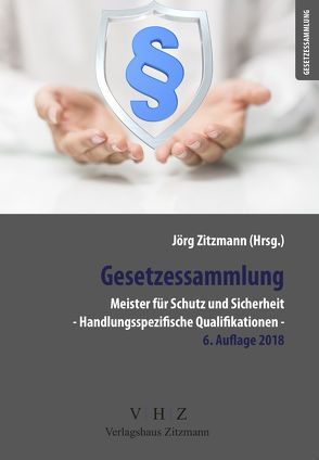 Gesetzessammlung Meister für Schutz und Sicherheit – Handlungsspezifische Qualifikationen – 5. Auflage von Zitzmann,  Jörg