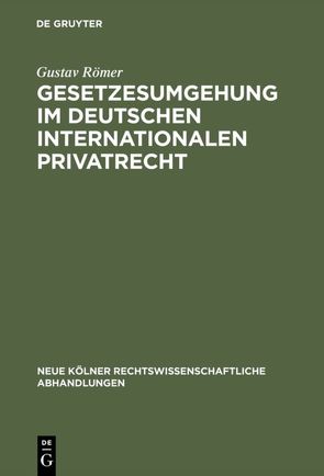 Gesetzesumgehung im deutschen internationalen Privatrecht von Römer,  Gustav