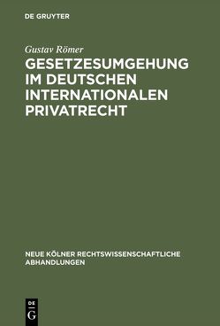 Gesetzesumgehung im deutschen internationalen Privatrecht von Römer,  Gustav