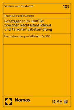 Gesetzgeber im Konflikt zwischen Rechtsstaatlichkeit und Terrorismusbekämpfung von Zweigle,  Thiemo Alexander