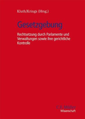 Gesetzgebung von Augsberg,  Steffen, Birkenmaier,  Philipp, Boehl,  Henner Jörg, Breidenbach,  Stephan, Burkiczak,  Christian, Calliess,  Christian, Depenheuer,  Otto, Engels,  Andreas, Ennuschat,  Jörg, Geis,  Max-Emanuel, Gröpl,  Christoph, Hadamek,  Thomas, Heintzen,  Markus, Heusch,  Andreas, Höfling,  Wolfram, Hofmann,  Hans, Huber,  Peter Michael, Kahl,  Wolfgang, Karpen,  Ulrich, Kirchhof,  Gregor, Kluth,  Winfried, Koggel,  Claus, Krings LL.M.,  Günter, Krings,  Günter, Lang,  Heinrich, Maaßen,  Hans-Georg, Pieper,  Stefan Ulrich, Risse,  Horst, Schmid,  Matthias, Schwarz,  Kyrill-Alexander, Seiler,  Christian, Škvarilová-Pelzl,  Petra, Smeddinck,  Ulrich, Stotz,  Rüdiger, Uhle,  Arnd, Weckerling-Wilhelm,  Dorothee, Wisser,  Michael