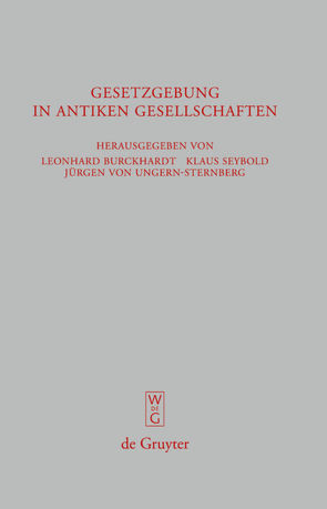 Gesetzgebung in antiken Gesellschaften von Burckhardt,  Leonhard, Seybold,  Klaus, Ungern-Sternberg,  Jürgen
