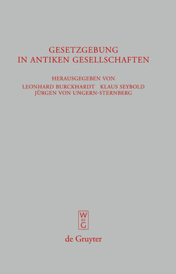 Gesetzgebung in antiken Gesellschaften von Burckhardt,  Leonhard, Seybold,  Klaus, Ungern-Sternberg,  Jürgen