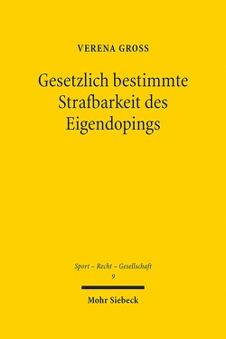 Gesetzlich bestimmte Strafbarkeit des Eigendopings von Gross,  Verena