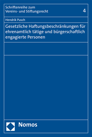 Gesetzliche Haftungsbeschränkungen für ehrenamtlich tätige und bürgerschaftlich engagierte Personen von Pusch,  Hendrik