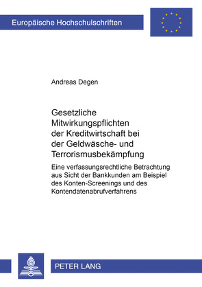 Gesetzliche Mitwirkungspflichten der Kreditwirtschaft bei der Geldwäsche- und Terrorismusbekämpfung von Degen,  Andreas