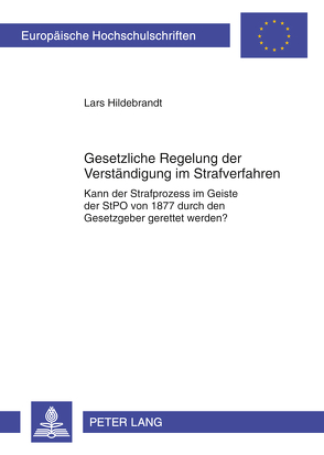 Gesetzliche Regelung zur Verständigung im Strafverfahren von Hildebrandt,  Lars