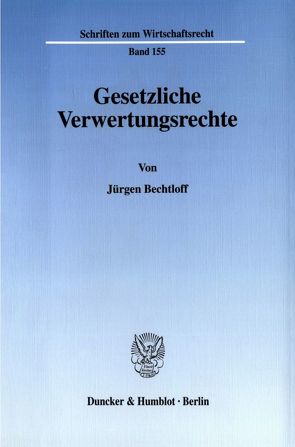 Gesetzliche Verwertungsrechte. von Bechtloff,  Jürgen