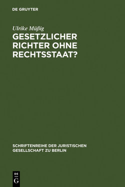 Gesetzlicher Richter ohne Rechtsstaat? von Müßig,  Ulrike