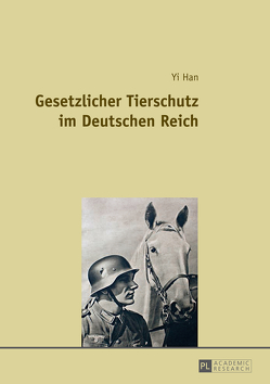Gesetzlicher Tierschutz im Deutschen Reich von Han,  Yi