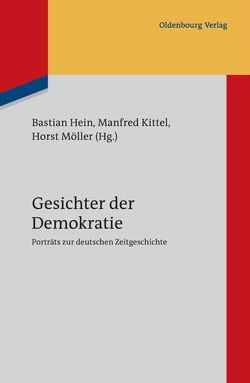 Gesichter der Demokratie von Hein,  Bastian, Kittel,  Manfred, Möller,  Horst