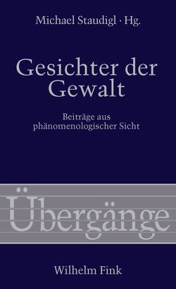 Gesichter der Gewalt von Bedorf,  Thomas, Crépon,  Marc, Delhom,  Pascal, Endreß,  Martin, Essbach,  Wolfgang, Kapust,  Antje, Liebsch,  Burkhard, Neundlinger,  Klaus, Nowotny,  Stefan, Palaver,  Wolfgang, Schües,  Christina, Sepp,  Hans Rainer, Srubar,  Ilja, Staudigl,  Michael, Unterthurner,  Gerhard, Waldenfels,  Bernhard