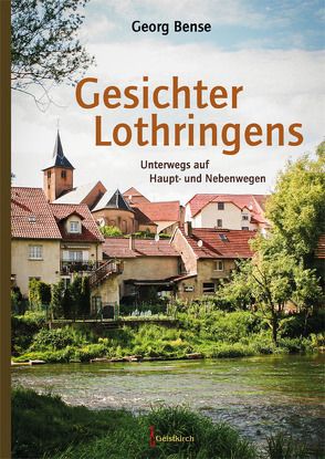 Gesichter Lothringens von Bense,  Georg