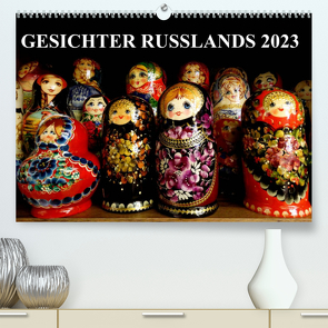 GESICHTER RUSSLANDS 2023 (Premium, hochwertiger DIN A2 Wandkalender 2023, Kunstdruck in Hochglanz) von Henning von Löwis of Menar,  Dr.