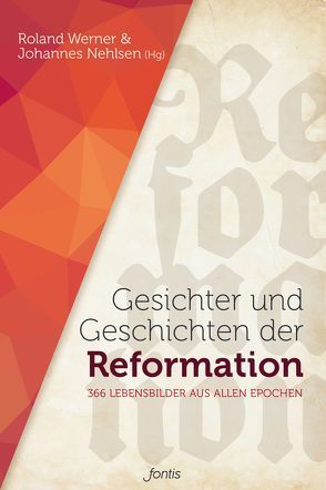 Gesichter und Geschichten der Reformation von Nehlsen,  Johannes, Werner,  Roland