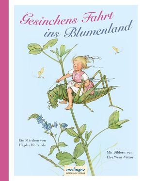 Gesinchens Fahrt ins Blumenland von Hollriede,  Hagdis, Wenz-Viëtor,  Else