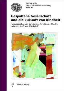 Gespaltene Gesellschaft und die Zukunft von Kindheit von Egloff,  Götz, Kurth,  Winfried, Langendorf,  Uwe, Reiß,  Heinrich J.