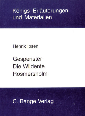 Gespenster, Die Wildente und Rosmersholm. Textanalyse und Interpretation. von Ibsen,  Henrik, Poppe,  Reiner