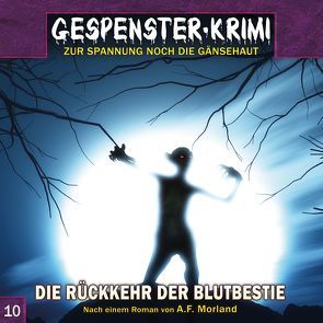 Gespenster-Krimi 10: Die Rückkehr der Blutbestie von Duschek,  Markus, Morland,  A. F.