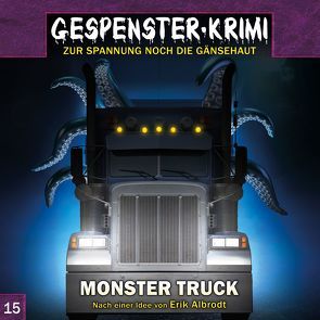 Gespenster-Krimi 15: Monster Truck von Albrodt,  Erik