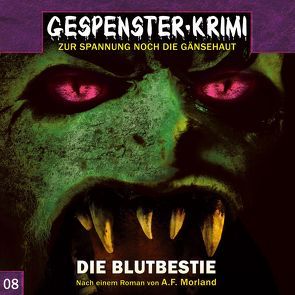 Gespenster-Krimi 8: Die Blutbestie von Duschek,  Markus, Morland,  A. F.