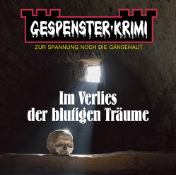 Gespenster-Krimi – Im Verlies der blutigen Träume von Elliot,  Brian, Fröhlich,  Andreas, Mackensy,  Lutz, Pigulla,  Franziska, Schenk,  Udo, Spier,  Nana