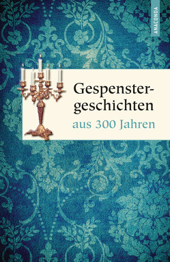 Gespenstergeschichten aus 300 Jahren von Weber,  Dietrich