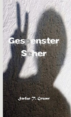 Gespensterseher von Gruner,  Stefan T.
