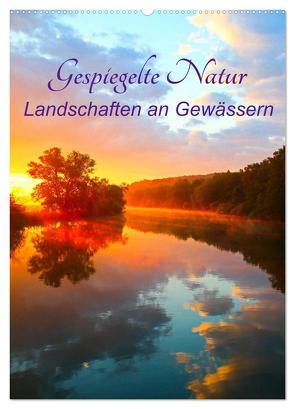 Gespiegelte Natur (Wandkalender 2024 DIN A2 hoch), CALVENDO Monatskalender von Kaiser,  Bernhard