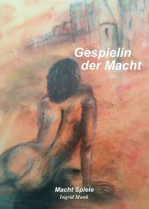 Gespielin der Macht von Munk,  Ingrid