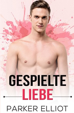 Gespielte Liebe von Elliot,  Parker