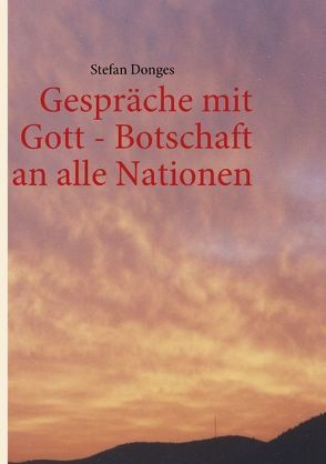 Gespräche mit Gott – Botschaft an alle Nationen von Donges,  Stefan