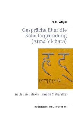 Gespräche über die Selbstergründung (Atma Vichara) von Ebert,  Gabriele, Wright,  Miles