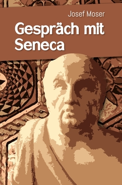 Gespräch mit Seneca von Moser,  Josef