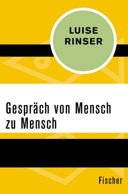 Gespräch von Mensch zu Mensch von Rinser,  Luise