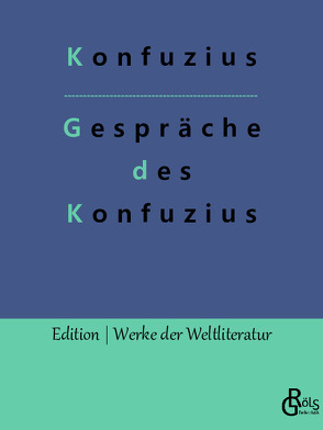 Gespräche des Konfuzius von Gröls-Verlag,  Redaktion, Konfuzius