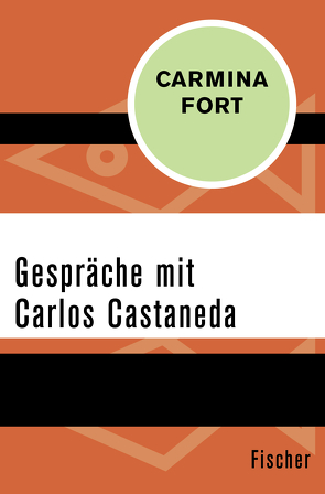 Gespräche mit Carlos Castaneda von Fort,  Carmina, Niller,  Ernest, Zaragoza,  José