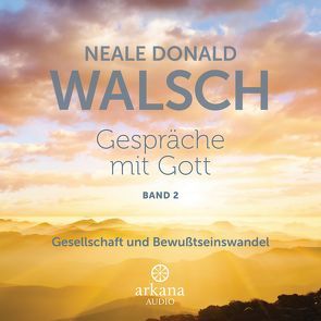 Gespräche mit Gott – Band 2 von Breuer,  Pascal, Flemming,  Henk, Jacobacci,  Claudia, Kahn-Ackermann,  Susanne, Walsch,  Neale Donald