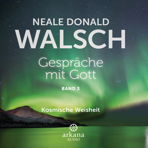 Gespräche mit Gott – Band 3 von Breuer,  Pascal, Flemming,  Henk, Jacobacci,  Claudia, Kahn-Ackermann,  Susanne, Walsch,  Neale Donald