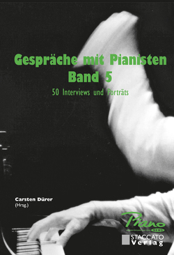 Gespräche mit Pianisten Band 5 von Dürer,  Carsten, Frei,  Dr. Marco, Herzfeld,  Isabel