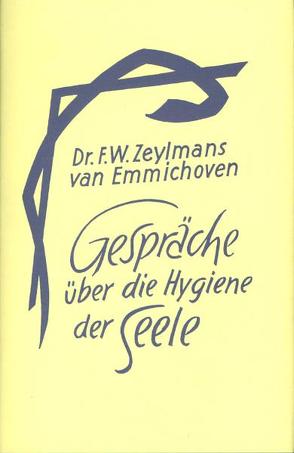 Gespräche über die Hygiene der Seele von Krück von Poturzyn,  M J, Zeylmans van Emmichoven,  F Willem