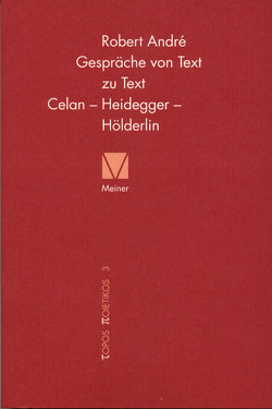 Gespräche von Text zu Text. Celan – Heidegger – Hölderlin von André,  Robert