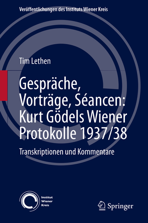 Gespräche, Vorträge, Séancen: Kurt Gödels Wiener Protokolle 1937/38 von Lethen,  Tim