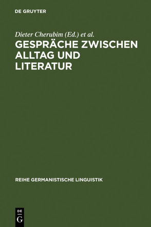 Gespräche zwischen Alltag und Literatur von Cherubim,  Dieter, Henne,  Helmut, Rehbock,  Helmut
