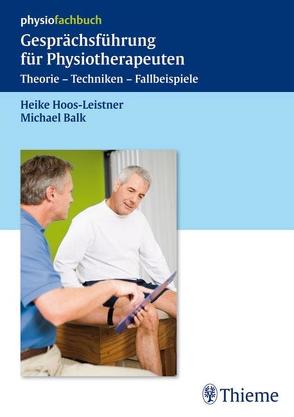 Gesprächsführung für Physiotherapeuten von Balk,  Michael, Hoos-Leistner,  Heike