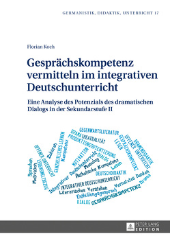 Gesprächskompetenz vermitteln im integrativen Deutschunterricht von Koch,  Florian