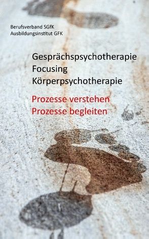 Gesprächspsychotherapie Focusing Körperpsychotherapie von Ausbildungsinstitut GFK, Berufsverband SGfK