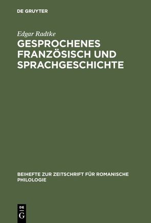 Gesprochenes Französisch und Sprachgeschichte von Radtke,  Edgar